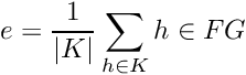 \[ e = \frac{1}{|K|} \sum_{h\in K} h \in FG \]