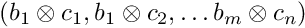 $(b_1\otimes c_1, b_1\otimes c_2, \dots b_m\otimes c_n)$