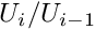 $U_i/U_{i-1}$