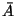 $ \bar{A}$
