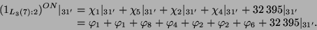 \begin{displaymath}\begin{split}(1_{L_3(7):2})^{ON}\vert _{31'} &= \chi_1\vert _...
...hi_2 + \varphi_2 + \varphi_6 + 32\,395\vert _{31'}. \end{split}\end{displaymath}