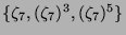 $ \{\zeta_7,(\zeta_7)^3,(\zeta_7)^5\}$