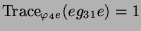 $ \operatorname{Trace}_{\varphi_4e}(eg_{31}e) = 1$