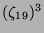 $ (\zeta_{19})^{3}$