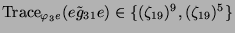$ \operatorname{Trace}_{\varphi_3 e}(e\tilde{g}_{31}e)
\in \{(\zeta_{19})^9, (\zeta_{19})^5\}$