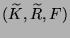 $ (\widetilde{K},
\widetilde{R}, F)$