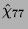 $ \hat{\chi}_{77}$