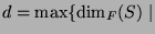 $\displaystyle d = \max\{\dim_F(S) \mid$