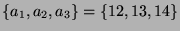 $ \{a_1,a_2,a_3\} = \{12,13,14\}$