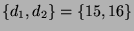 $ \{d_1,d_2\}
= \{15,16\}$