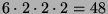 $ 6\cdot 2\cdot 2\cdot 2 = 48$