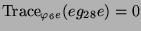 $ \operatorname{Trace}_{\varphi_6e}(eg_{28}e)
= 0$