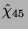$ \hat{\chi}_{45}$