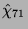 $ \hat{\chi}_{71}$