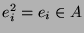 $ e_i^2=e_i\in A$
