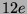 $ 12e$
