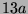 $ 13a$