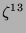 $ \zeta^{13}$