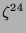 $ \zeta^{24}$