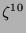 $ \zeta^{10}$
