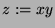 $ z:=x y$