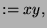 $\displaystyle := xy,$