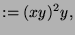 $\displaystyle := (xy)^2y,$