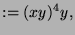 $\displaystyle := (xy)^4y,$