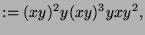 $\displaystyle := (xy)^2y(xy)^3yxy^2,$