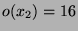 $ o(x_2)=16$