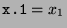 $ \texttt{x.1} = x_1$