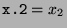 $ \texttt{x.2} =
x_2$