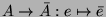 $ A\to \bar{A}: e\mapsto \bar{e}$