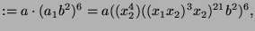 $\displaystyle := a\cdot(a_1 b^2)^6 = a ((x_2^4)((x_1x_2)^3x_2)^{21}b^2)^6,$