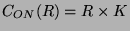 $ C_{ON}(R) = R\times K$