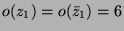$ o(z_1) = o(\bar{z}_1) = 6$
