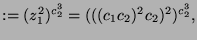 $\displaystyle := (z_1^2)^{c_2^3} = (((c_1c_2)^2 c_2)^2)^{c_2^3},$