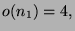 $\displaystyle o(n_1)=4,$