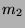 $\displaystyle m_2$