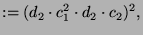 $\displaystyle := (d_2 \cdot c_1^2 \cdot d_2 \cdot c_2)^2,$