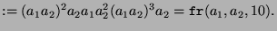 $\displaystyle := (a_1 a_2)^2 a_2 a_1 a_2^2 (a_1 a_2)^3 a_2 = \texttt{fr}(a_1,a_2,10).$