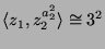 $ \langle z_1, z_2^{a_2^2}\rangle
\cong 3^2$