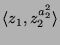 $ \langle z_1,
z_2^{a_2^2}\rangle$
