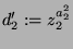 $ d_2' := z_2^{a_2^2}$