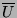 $ \overline{U}$