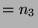 $ = n_3$