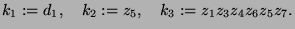 $\displaystyle k_1 := d_1, \quad k_2 := z_5, \quad k_3 := z_1 z_3 z_4 z_6 z_5 z_7.$