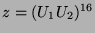 $ z = (U_1 U_2)^{16}$