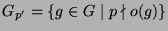 $ G_{p'}\glossary{$G_{p'}$>$p'$-Elemente von $G$} =
\{g\in G\mid p\nmid o(g)\}$