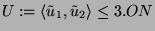$\displaystyle U := \langle \tilde{u}_1, \tilde{u}_2 \rangle \leq 3.ON
$